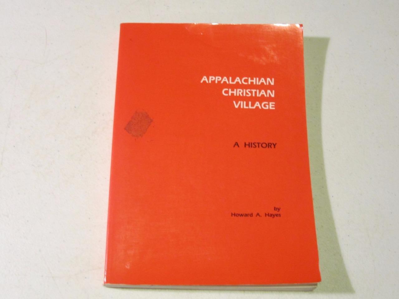 Appalachian christian village a history by howard a. hayes ~ 1992 pb *signed*