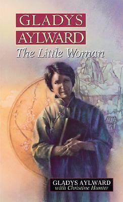 Gladys aylward : the little woman by christine hunter and gladys aylward...