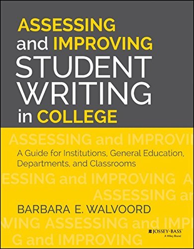 Assessing and improving student writing in college: a guide for institutions, ge