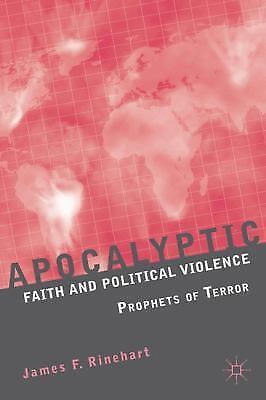 Apocalyptic faith and political violence : prophets of terror by james f....