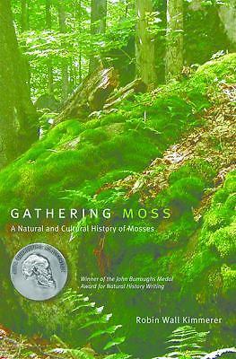 Gathering moss : a natural and cultural history of mosses by robin wall...