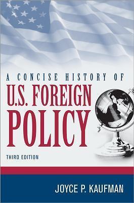 A concise history of u. s. foreign policy by joyce p. kaufman (2013, paperback)