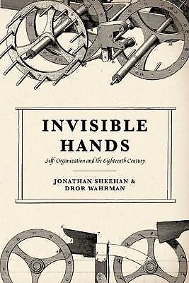 Invisible hands : self-organization in the eighteenth century by jonathan...