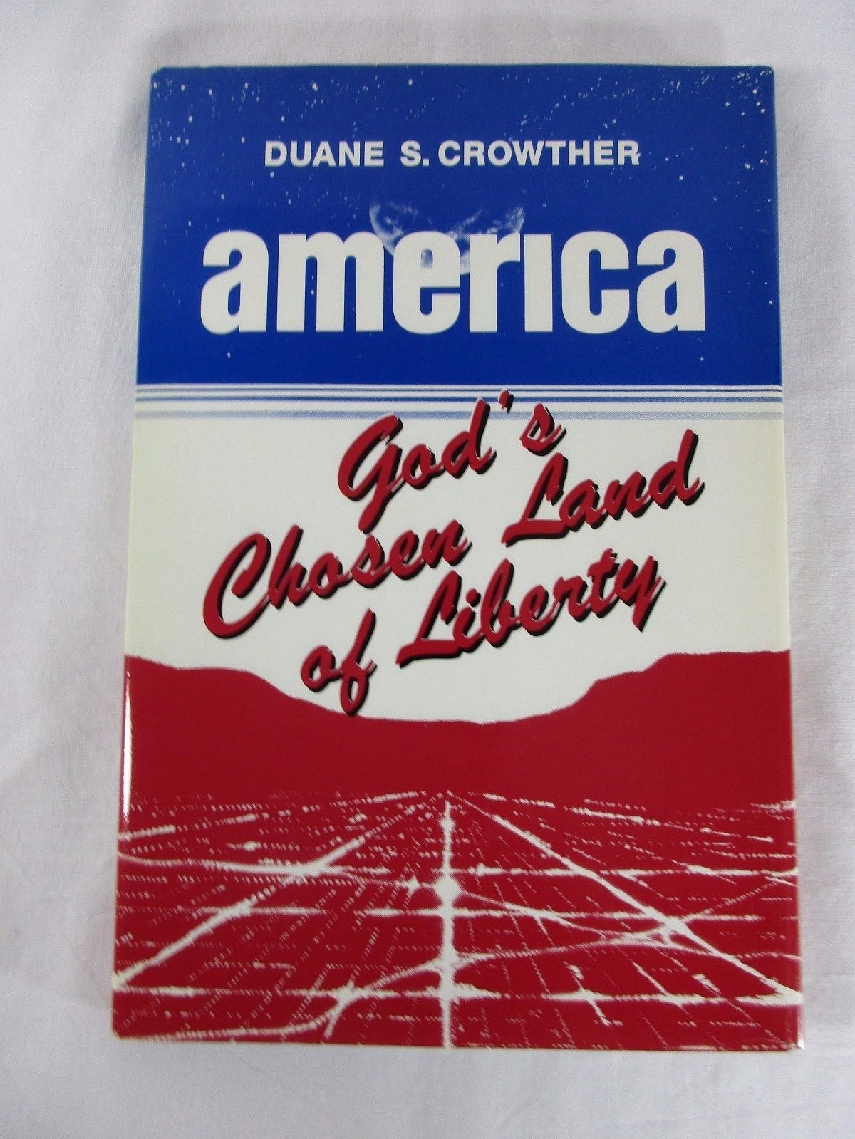 America, god’s chosen land of liberty by duane s. crowther mormon lds