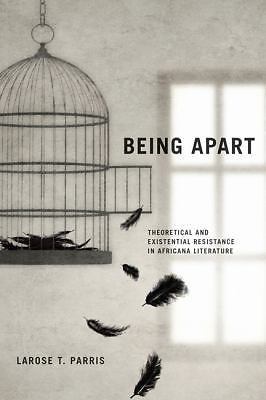 Being apart : theoretical and existential resistance in africana literature...