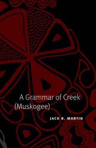 A grammar of creek (muskogee) (studies in the anthropology of north american ind