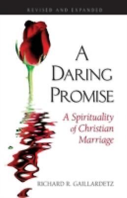 A daring promise : a spirituality of christian marriage by richard r....