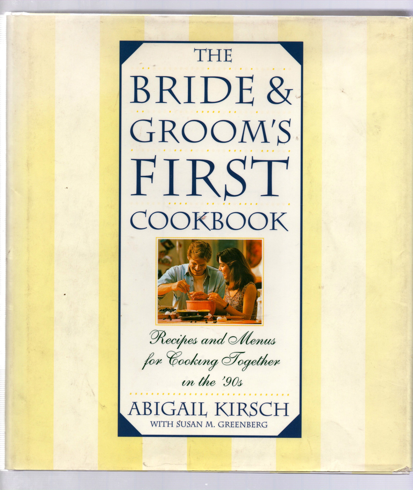 the bride and groom s first cookbook by abigail kirs