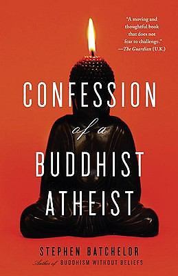 Confession of a buddhist atheist by stephen batchelor (2011, paperback)