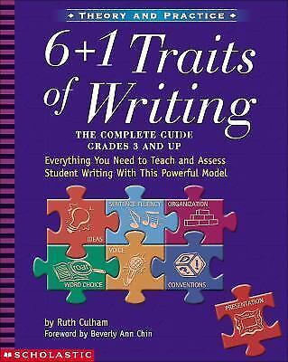 6 + 1 traits of writing: the 6 + 1 traits of writing : the complete guide -...