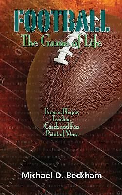 Football : the game of life by michael beckham (2015, paperback)