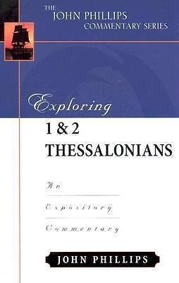 Exploring 1 and 2 thessalonians : an expository commentary by john phillips...