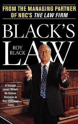 Black's law : a criminal lawyer reveals his defense strategies in four...