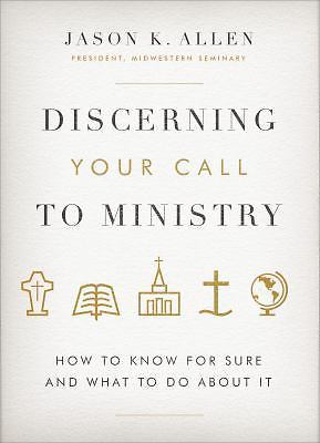 Discerning your call to ministry by jason k. allen hardback new!