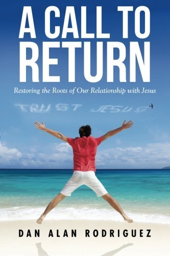 A call to return by dan alan rodriguez (paperback)