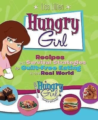 hungry girl   recipes and survival strategies for guilt free eating in the real