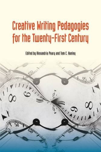 Creative writing pedagogies for the twenty-first century by alexandria peary