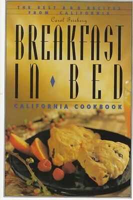 Breakfast in Bed California Cookbook: The Best B (Best Breakfast In California)