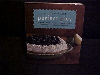 Perfect Pies Best Sweet and Savory Recipes from Michele Stuart
