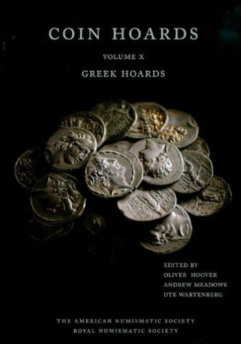 Coin Hoards: v. 10: Greek Hoards | Oliver Hoover,Andrew Meadows,Ute Wartenberg