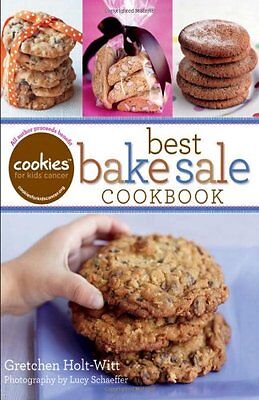 Cookies for Kids Cancer: Best Bake Sale Cookbook by Gretchen Holt-Witt (Best Bake Sale Cookies)