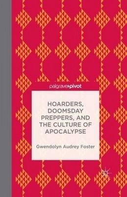 ISBN 9781349500499 product image for Hoarders, Doomsday Preppers, And The Culture Of Apocalypse By Gwendolyn Audrey F | upcitemdb.com