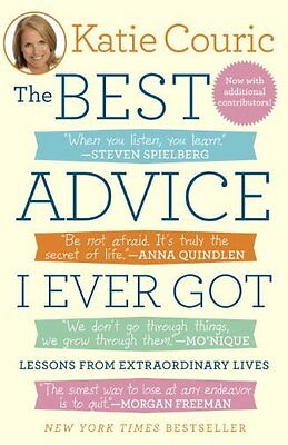 The Best Advice I Ever Got: Lessons from Extraordinary Lives by Katie Couric