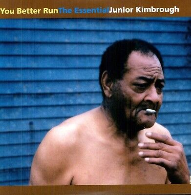 Junior Kimbrough - You Better Run: The Essential Junior Kimbrough [New (The Best Running Music)