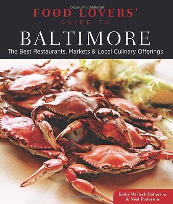 Food Lovers Guide to Baltimore: The Best Restaurants, Markets & Local
