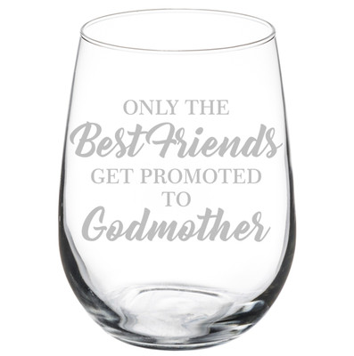 The Best Friends Get Promoted To Godmother 10oz / 20oz / Stemless Wine Glass