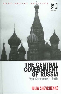 ISBN 9780754639824 product image for The Central Government Of Russia: From Gorbachev To Putin (post-soviet Politics) | upcitemdb.com