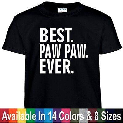 Best PAW PAW Ever Funny Fathers Day Birthday Christmas Grandpa Gift Tee T Shirt