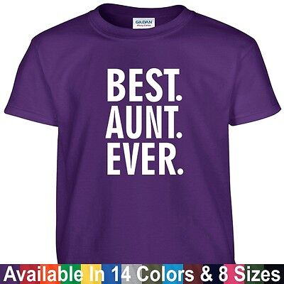 Best AUNT Ever Funny Mothers Day Birthday Christmas Mom Auntie Gift Tee T