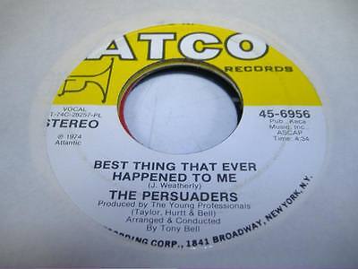 Soul 45 THE PERSUADERS Best Thing That Ever Happened To Me on (The Best Thing That Ever Happened To Me)