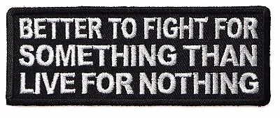 BETTER TO FIGHT FOR SOMETHING THAN LIVE FOR NOTHING - IRON OR SEW ON (Best Iron For Sewing)