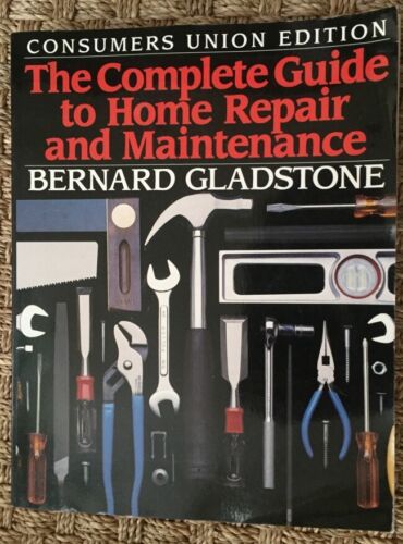 complete guide to home repair and maintenance gladstone consumer