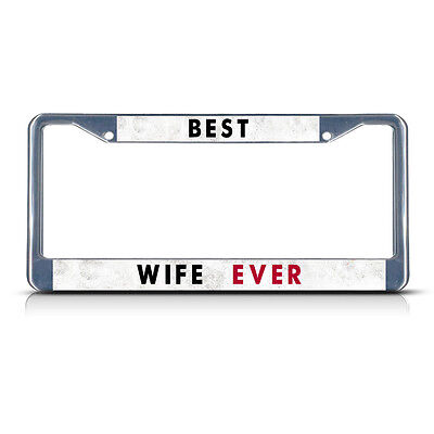 BEST WIFE EVER Metal License Plate Frame Tag Border Two