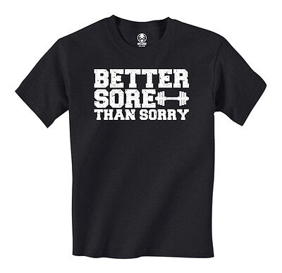 Better Sore Than Sorry – Dumbbell Lift Exercise Train Hard Gym Mens