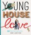 Book: Young House Love : 243 Ways to Paint, Craft, Update and Show Your Home Some...