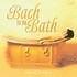 CD: Bach for the Bath (CD, Oct-2007, Avalon Music)