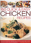 150 Quick & Easy Chicken Recipes: Delicious Everyday Dishes for Chicken, Duck and Turkey