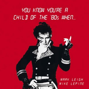 Details about You Know You're a Child of the 80's When... Mark Leigh ...