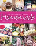 Homemade: 101 Beautiful and Useful Craft Projects You Can Make at Home