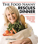 The Food Nanny Rescues Dinner: Easy Family Dinners for Every Day of the Week by Liz Edmunds (2008, Paperback) Image