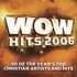 CD: WOW Hits 2006 (CD, Oct-2005, 2 Discs, EMI Christian Music Group)