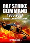 RAF Strike Command 1968 -2007: Aircraft, Men and Action by Kev Darling (Hardback, 2012)