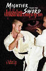 Mightier Than the Sword: A Kyokushin Karate Coming of Age Story by Nathan Ligo (Paperback, 2011)