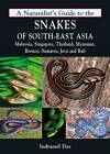 Naturalist's Guide to the Snakes of South-East Asia: Malaysia, Singapore, Thailand, Myanmar, Borneo, Sumatra, Java and Bali by Indraneil Das (Paperback, 2012)