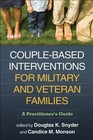 Couple-Based Interventions for Military and Veteran Families: A Practitioner's Guide by Guilford Publications (Hardback, 2012)