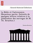 La Bible Et L'Astronomie. (Deuxie Me Partie. Extraits de Quelques Lettres Relatives a la Publication Des Ouvrages de M. Th. Brunton.). by Thomas Brunton (Paperback / softback, 2011)